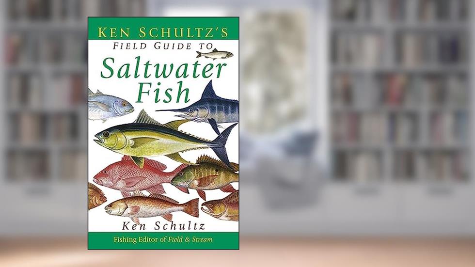 Ken Schultz's Field Guide to Saltwater Fish, written by Ken Schultz