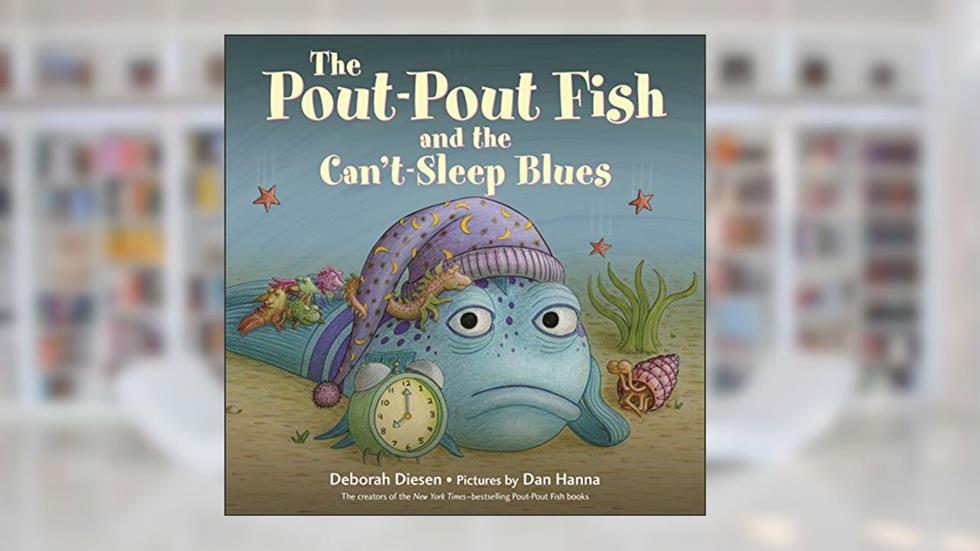 The Pout-Pout Fish and the Can't-Sleep Blues (A Pout-Pout Fish Adventure), written by Deborah Diesen