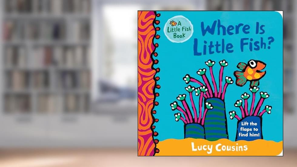 Where Is Little Fish?, written by Lucy Cousins