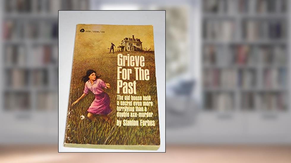 Grieve for the Past, written by Stanton Forbes