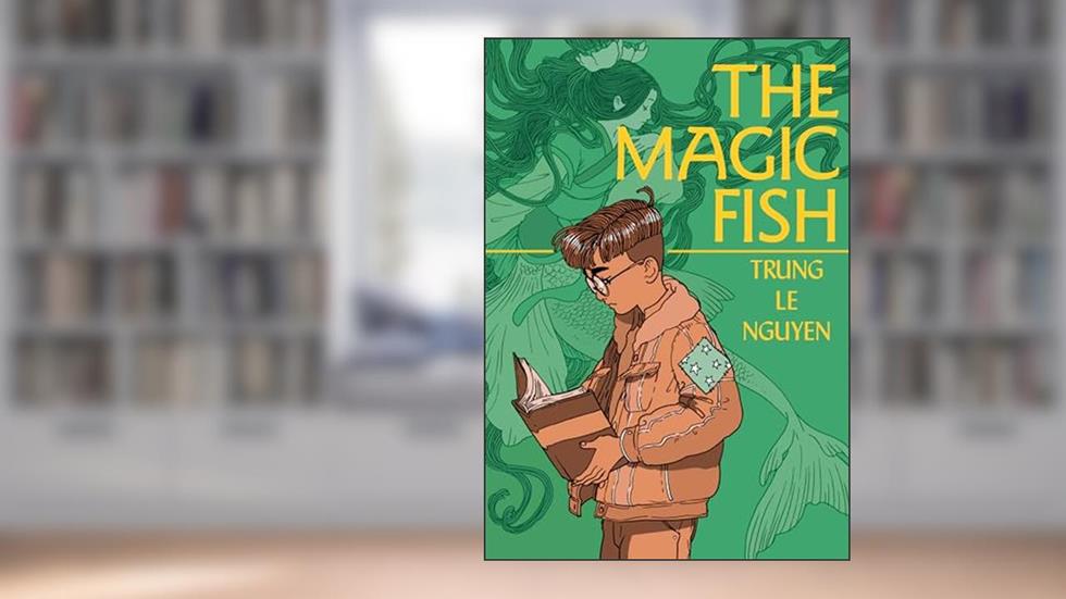 The Magic Fish: (A Graphic Novel), written by Trung Le Nguyen