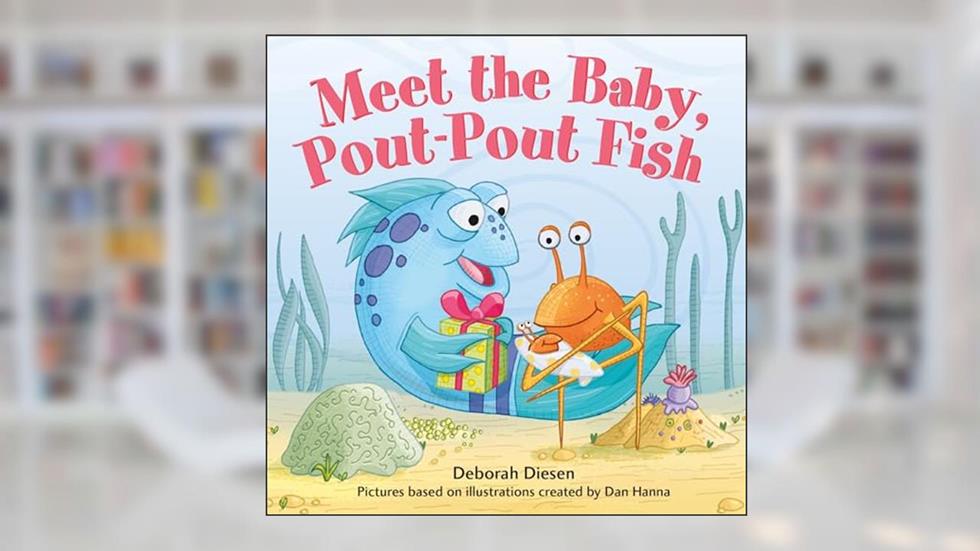 Meet the Baby, Pout-Pout Fish (A Pout-Pout Fish Mini Adventure, 12), written by Deborah Diesen