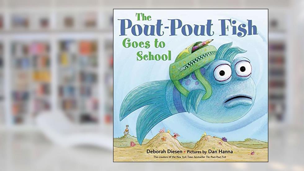 The Pout-Pout Fish Goes to School (A Pout-Pout Fish Adventure), written by Deborah Diesen