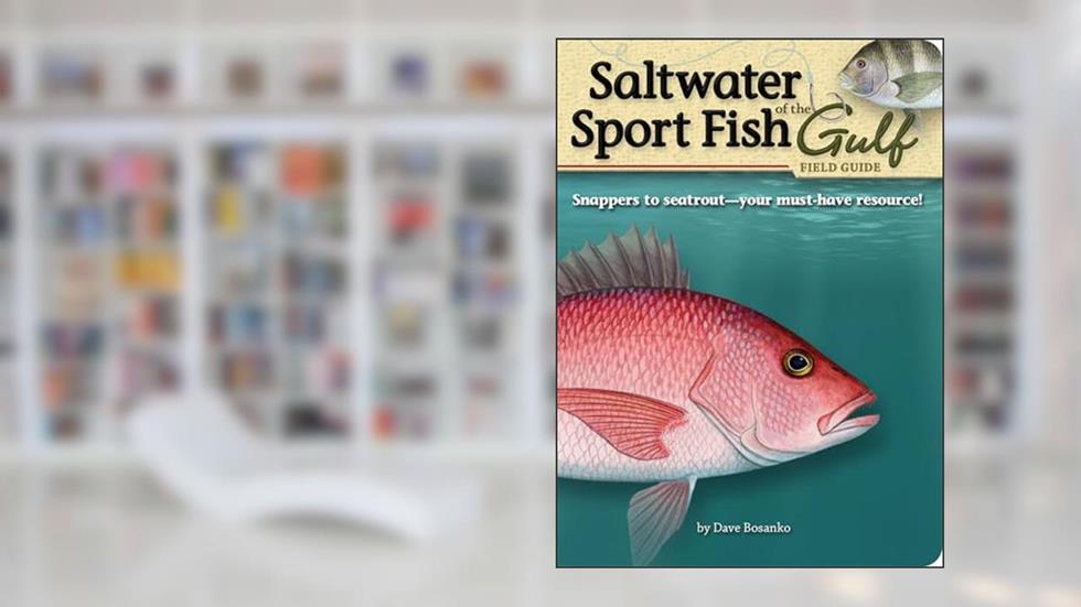 Saltwater Sport Fish of the Gulf Field Guide (Fish Identification Guides), written by Dave Bosanko