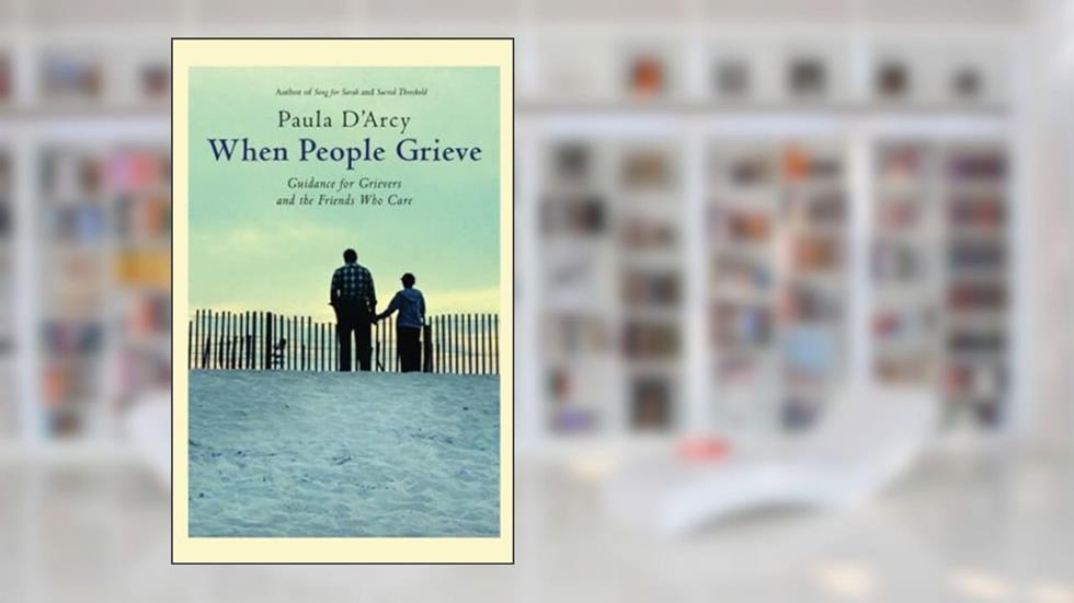 When People Grieve: The Power of Love in the Midst of Pain, written by Paula D'Arcy