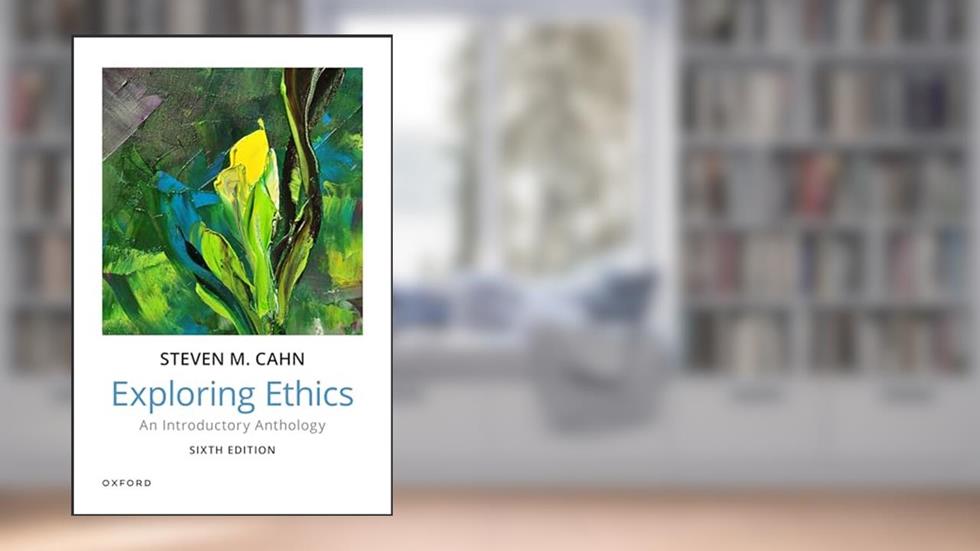Exploring Ethics: An Introductory Anthology, written by Steven M. Cahn