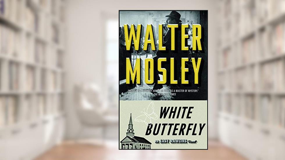 White Butterfly: An Easy Rawlins Novel, written by Walter Mosley