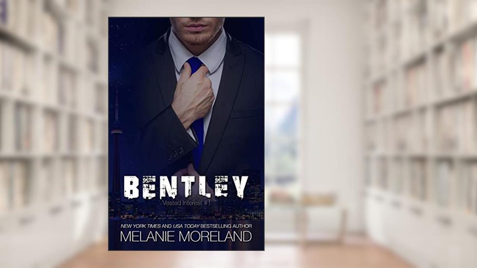 Bentley: Vested Interest #1, written by Melanie Moreland