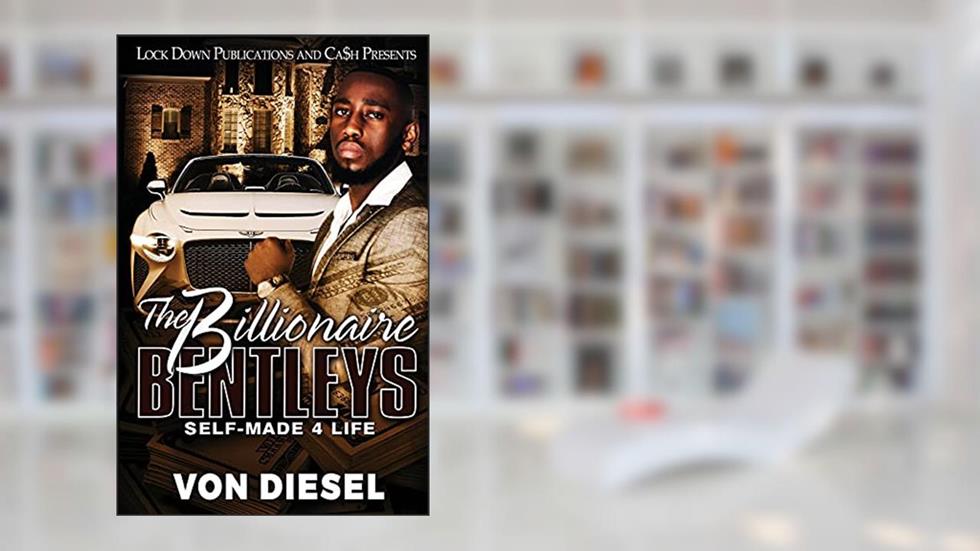The Billionaire Bentleys, written by Von Diesel