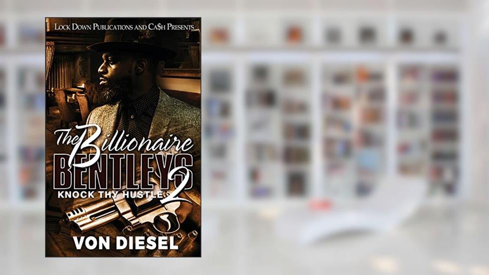 The Billionaire Bentleys 2, written by Von Diesel