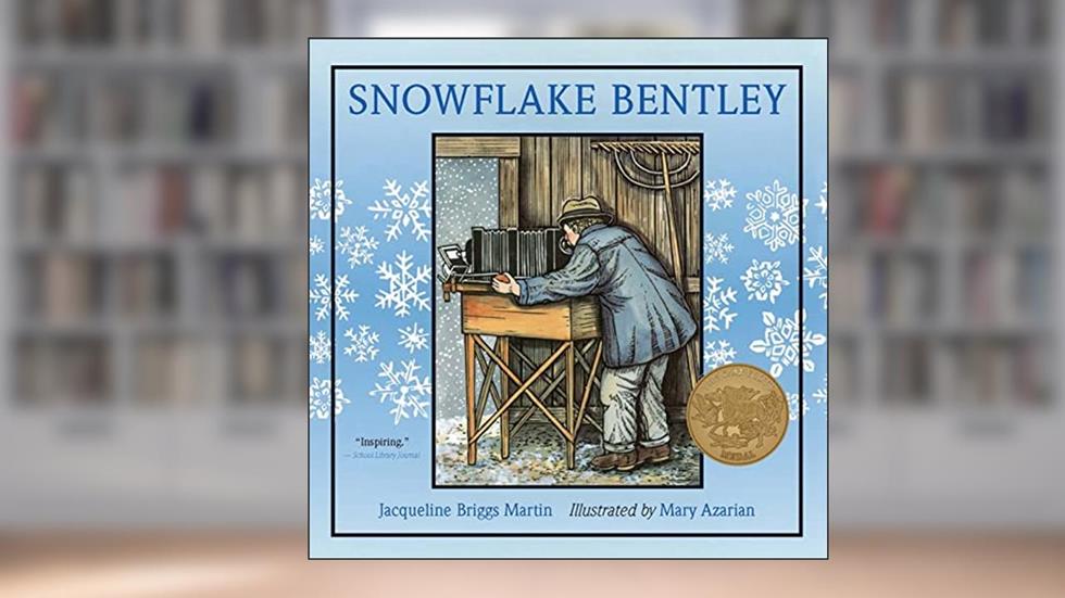 Snowflake Bentley: A Caldecott Award Winner, written by Jacqueline Briggs Martin