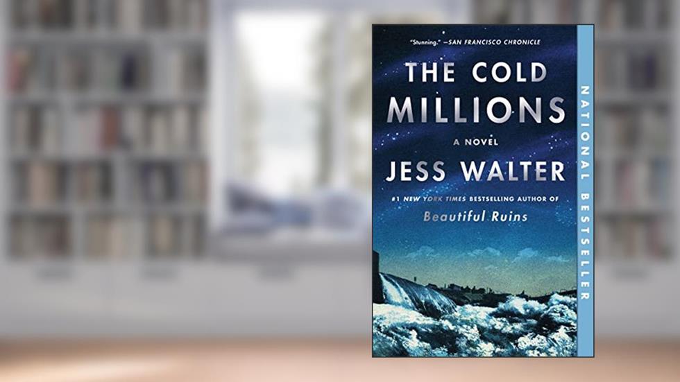 The Cold Millions: A Novel, written by Jess Walter