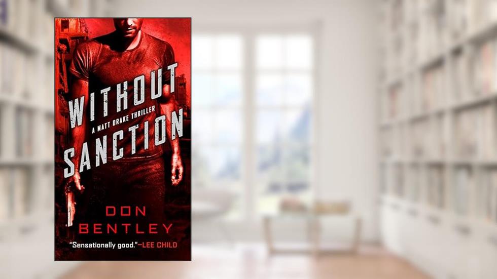Without Sanction (A Matt Drake Novel), written by Don Bentley