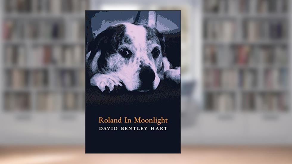 Roland in Moonlight, written by David Bentley Hart
