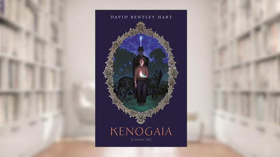 Kenogaia (A Gnostic Tale), written by David Bentley Hart