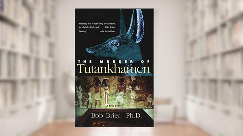 The Murder of Tutankhamen, written by Bob Brier