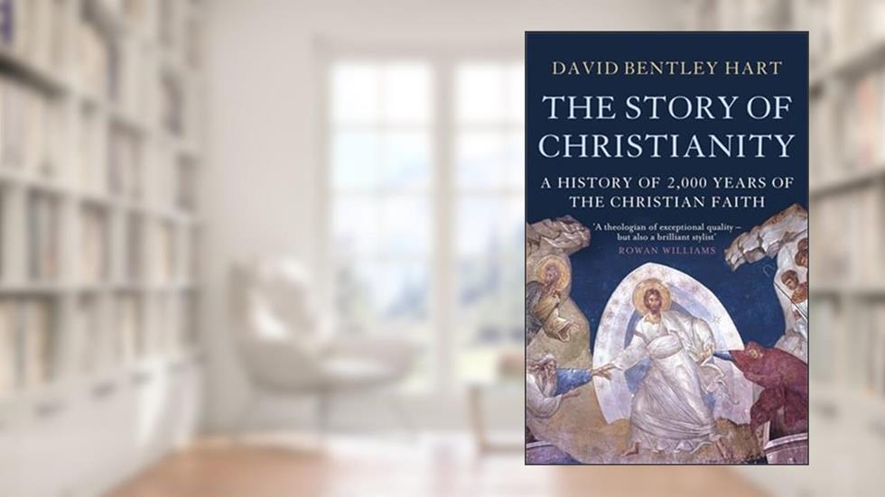 The Story of Christianity, written by David Bentley Hart