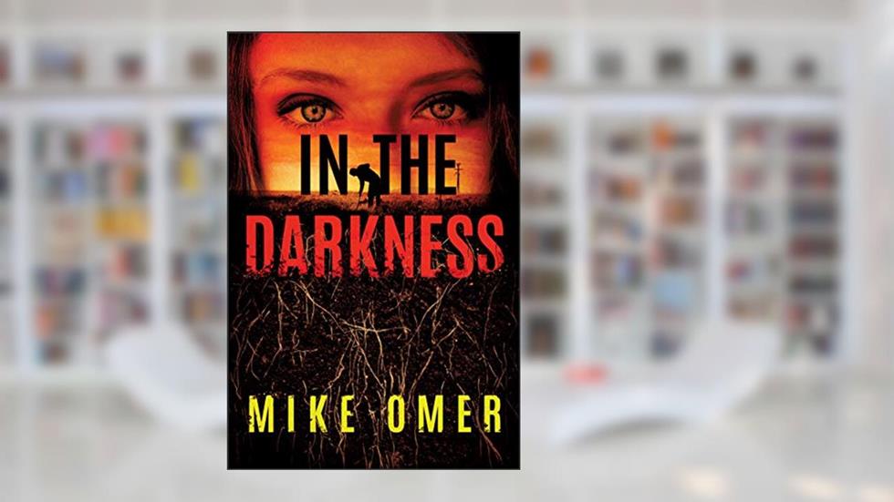 In the Darkness (Zoe Bentley Mystery Book 2), written by Mike Omer