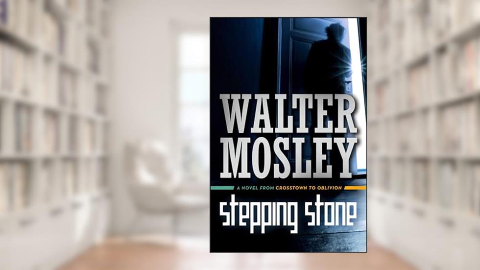Stepping Stone (Crosstown to Oblivion Book 3), written by Walter Mosley