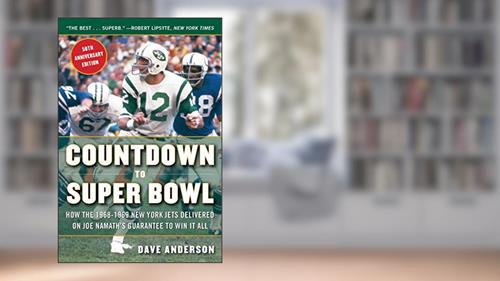 Cover from Countdown to Super Bowl: How the 1968-1969 New York Jets Delivered on Joe Namath's Guarantee to Win it All, written by Dave Anderson