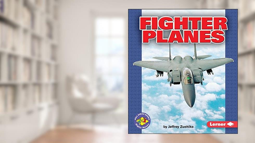 Fighter Planes (Pull Ahead Books ? Mighty Movers), written by Jeffrey Zuehlke