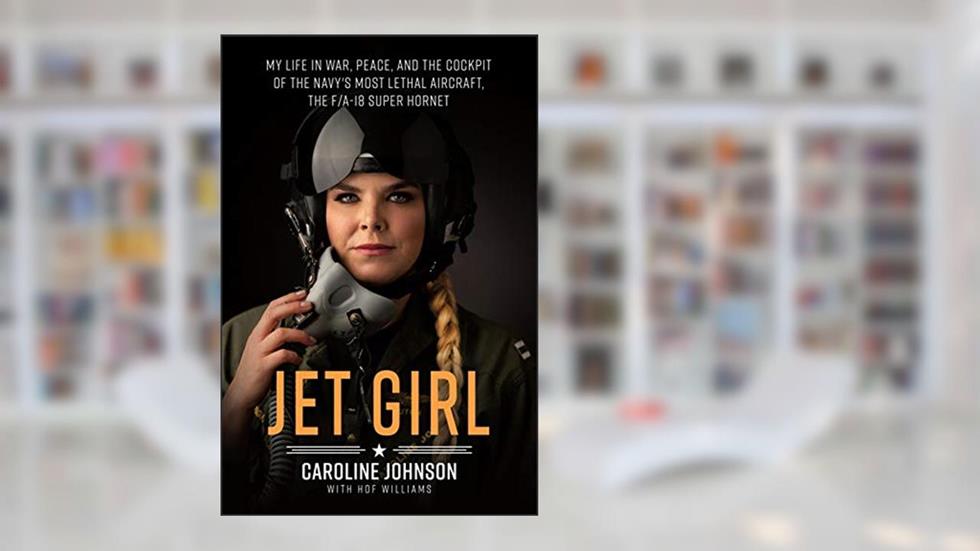 Jet Girl: My Life in War, Peace, and the Cockpit of the Navy's Most Lethal Aircraft, the F/A-18 Super Hornet, written by Caroline Johnson; Hof Williams