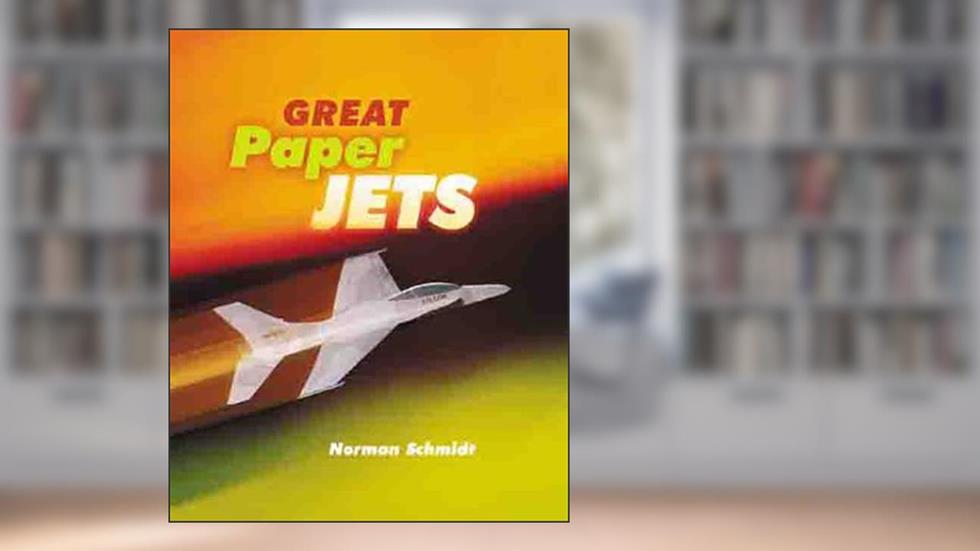 Great Paper Jets, written by Norman Schmidt
