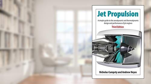 Cover from Jet Propulsion: A Simple Guide to the Aerodynamics and Thermodynamic Design and Performance of Jet Engines, written by Nicholas Cumpsty; Andrew Heyes
