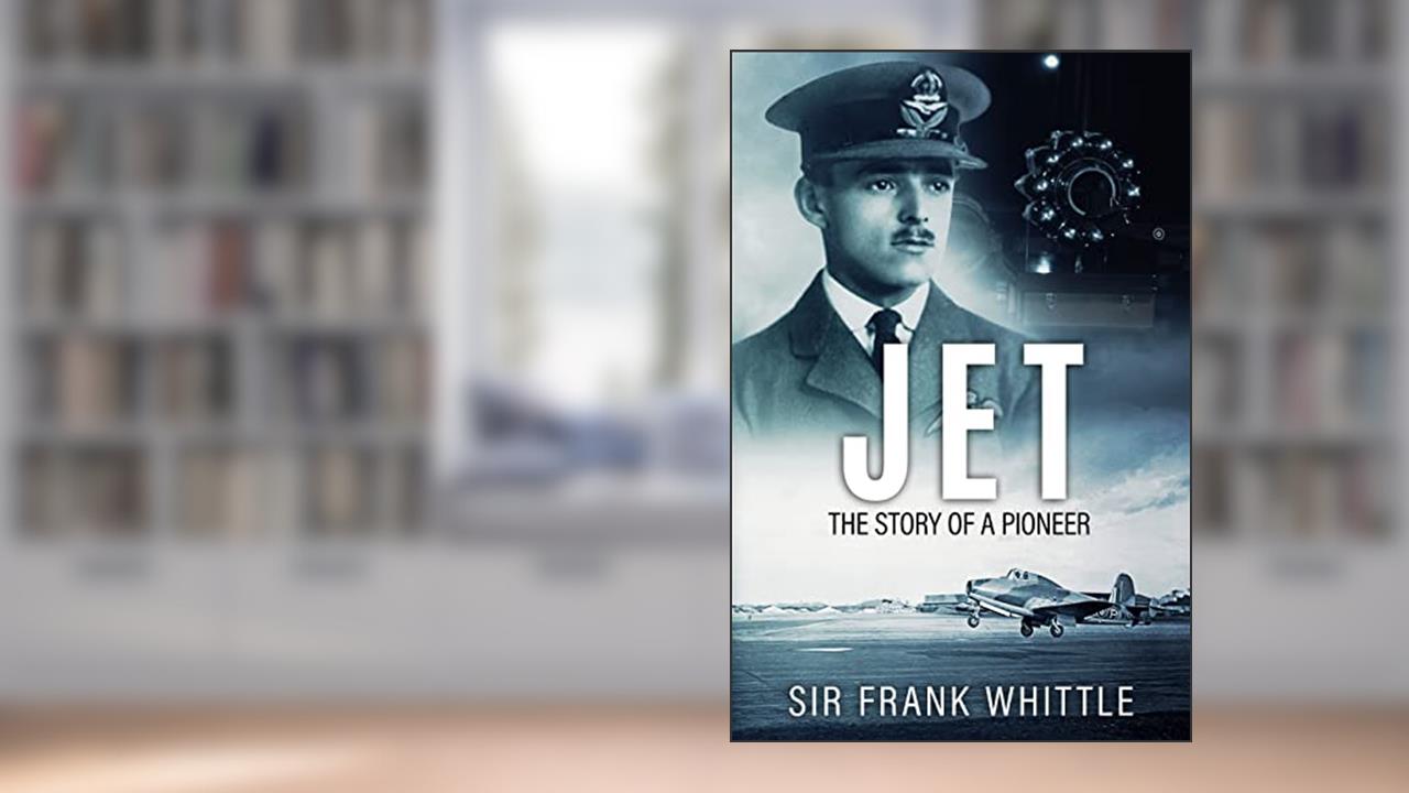 Jet: The Story of a Pioneer (Pioneers of Aviation), written by Sir Frank Whittle