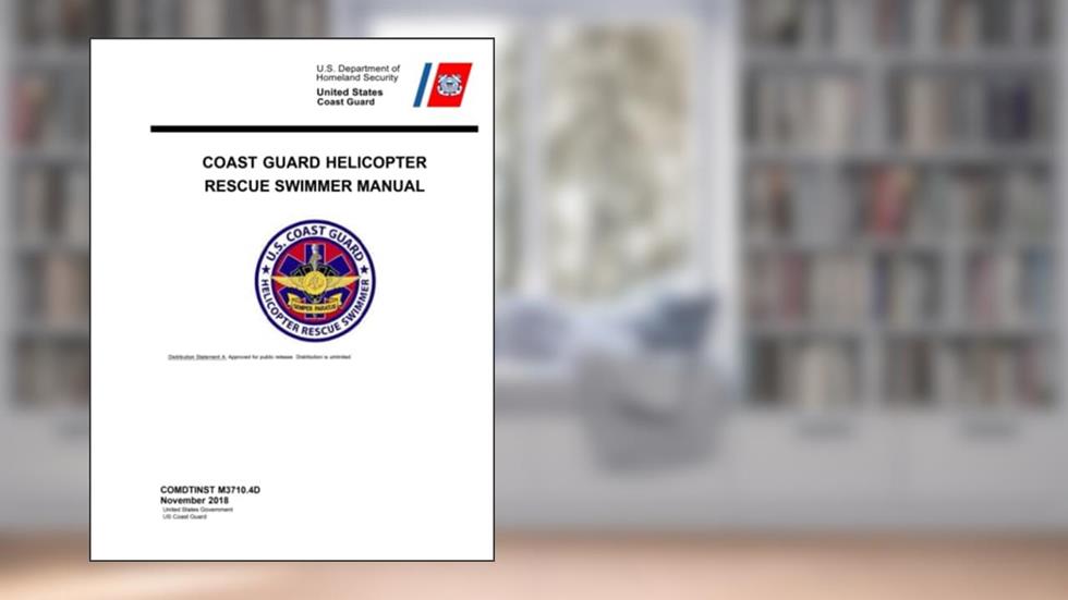 COMDTINST M3710.4D Coast Guard Helicopter Rescue Swimmer Manual, written by United States Government US Coast Guard