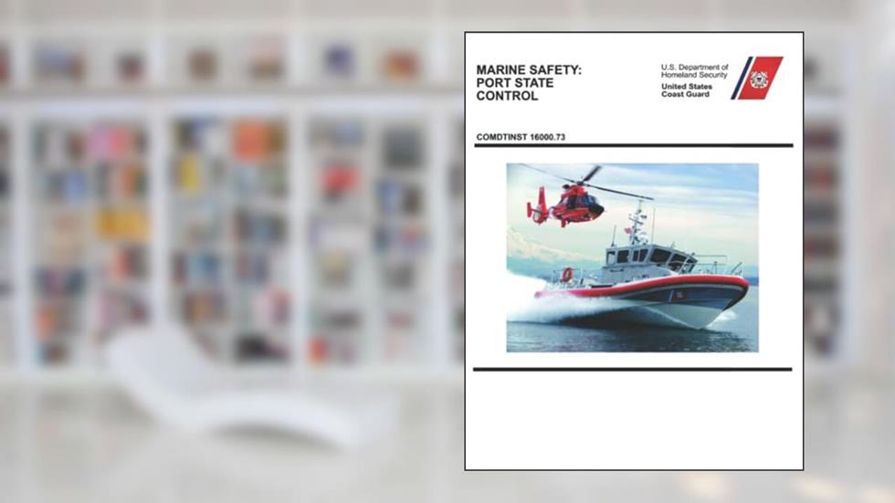 MARINE SAFETY: PORT STATE CONTROL: COMDTINST M16000.7B, written by U.S. Coast Guard
