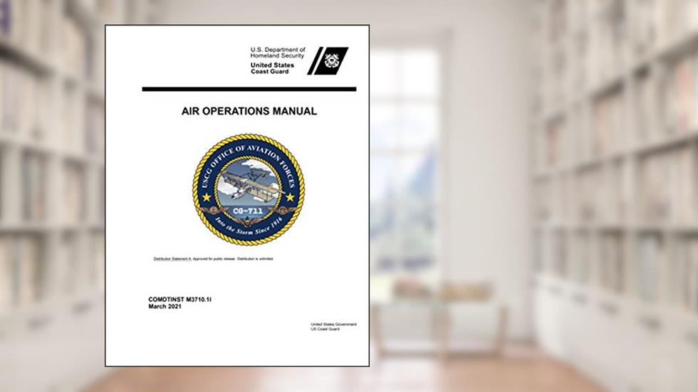 United States Coast Guard Air Operations Manual COMDTINST M3710.1I March 2021, written by United States Government US Coast Guard