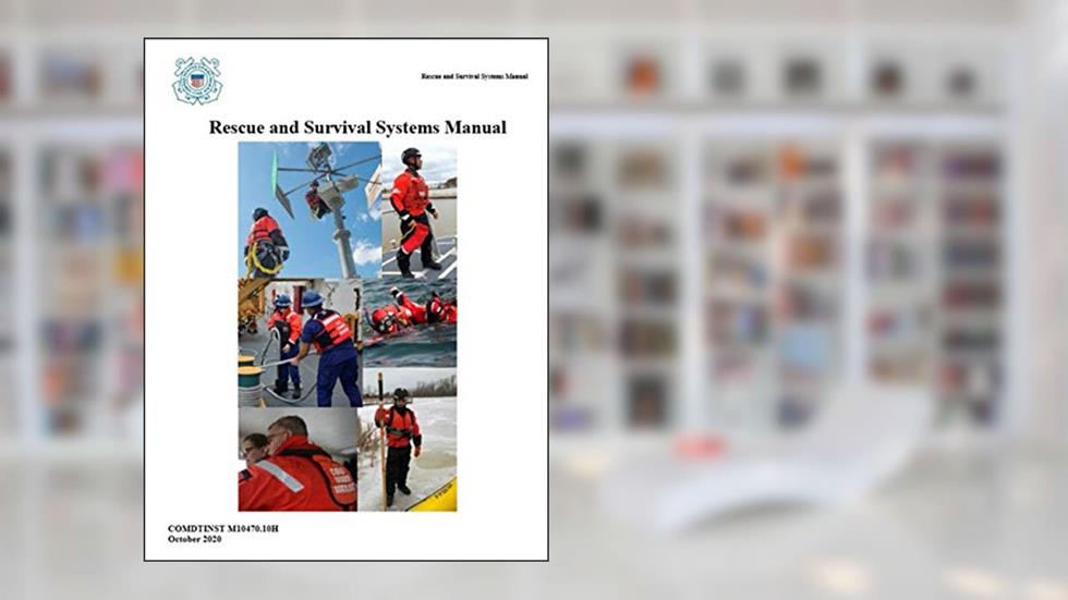 Rescue and Survival Systems Manual: COMDTINST M10470.10H October 2020, written by U.S. Coast Guard