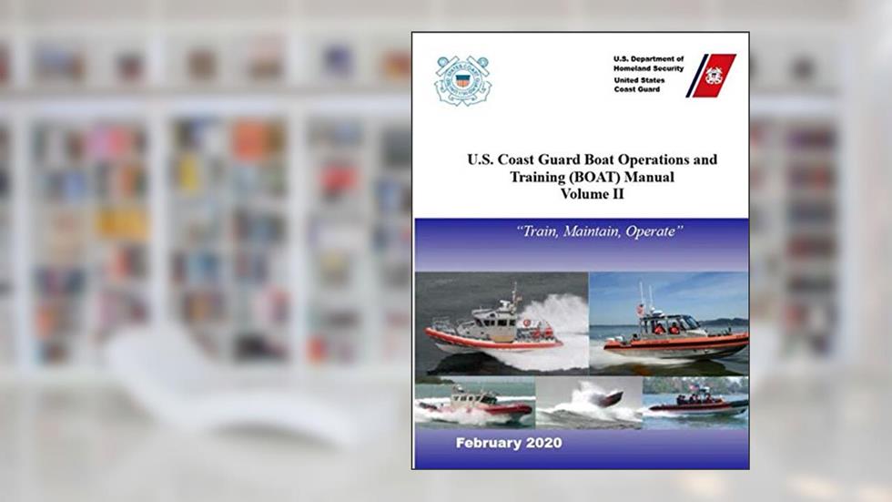 U.S. Coast Guard Boat Operations and Training (BOAT) Manual: COMDTINST M16114.33D, written by U.S. Coast Guard