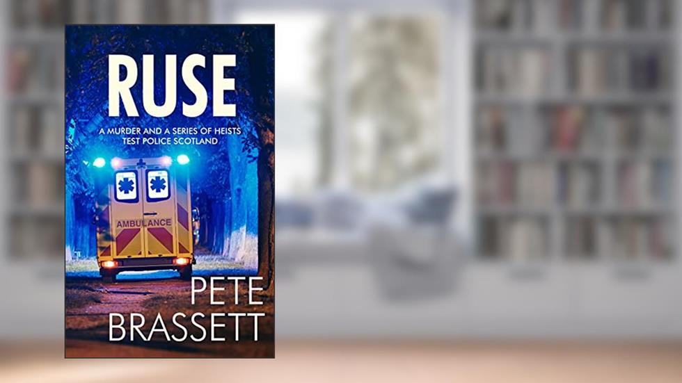 RUSE: A murder and a series of heists test Police Scotland (Detective Inspector Munro murder mysteries Book 13), written by Pete Brassett