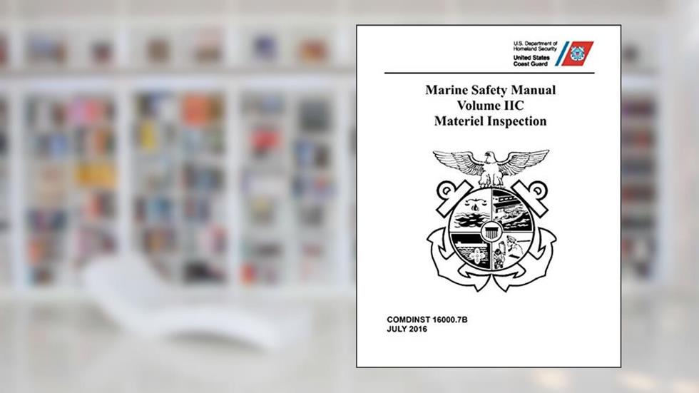 Marine Safety Manual: COMDTINST M16000.7B July 2016, written by Coast Guard