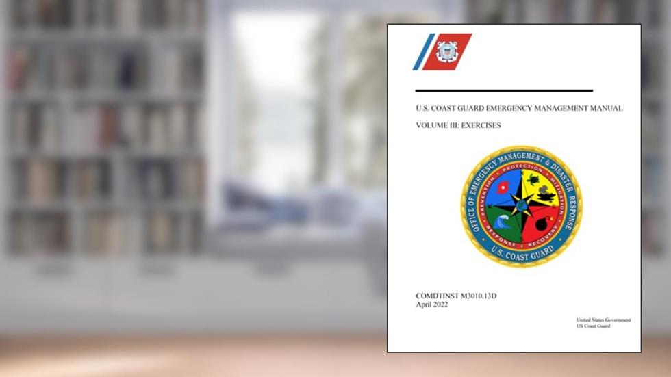 U.S. Coast Guard Emergency Management Manual Volume III: EXERCISES COMDTINST 3010.13D April 2022, written by United States Government US Coast Guard