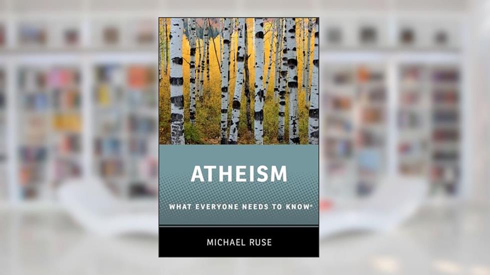 Atheism: What Everyone Needs to Know®, written by Michael Ruse