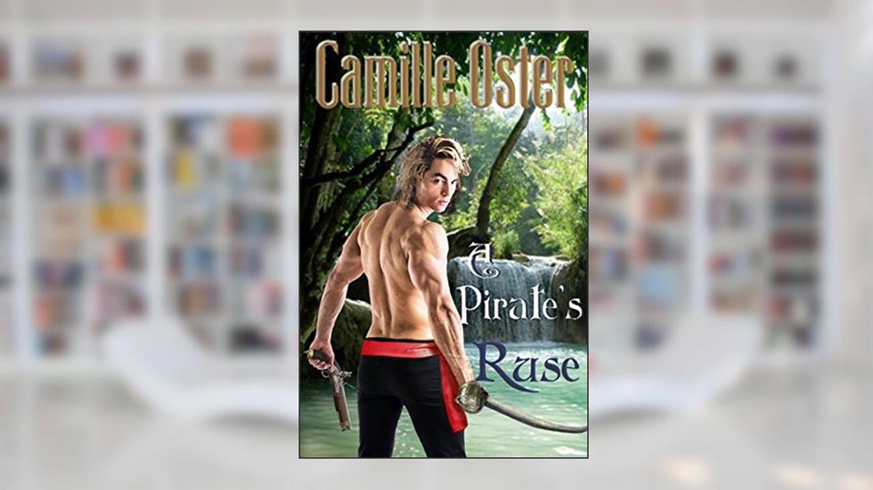 A Pirate's Ruse (Pirate Rogues Book 1), written by Camille Oster