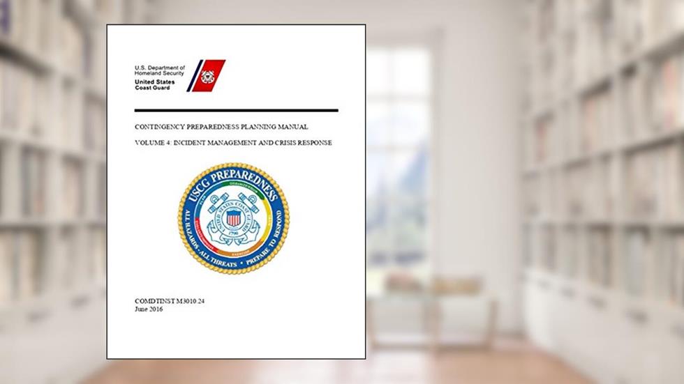 Contingency Preparedness Planning Manual: Volume 4: Incident Management and Crisis Response, written by Coast Guard