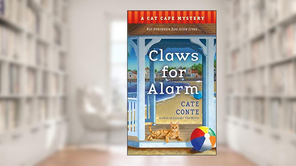 Claws for Alarm: A Cat Café Mystery (Cat Cafe Mystery Series, 5), written by Cate Conte