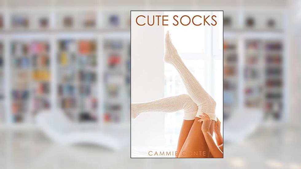 Cute Socks: A Shy Girl and Her Best Friend Have Naked Fun While Home Alone, written by Cammie Conte