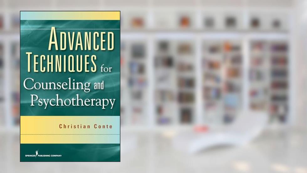 Advanced Techniques for Counseling and Psychotherapy, written by Christian Conte PhD
