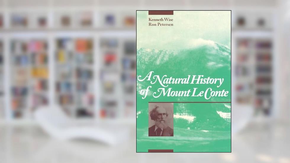 A Natural History of Mount Le Conte, written by Kenneth Wise