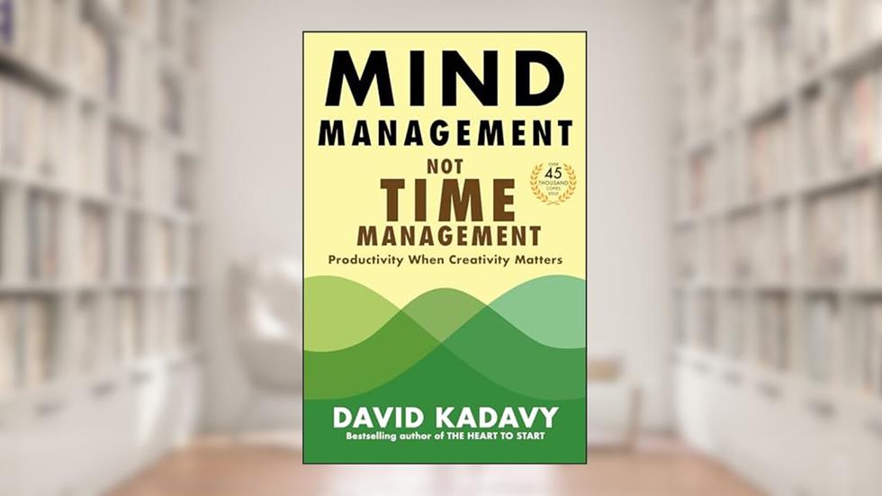 Mind Management, Not Time Management: Productivity When Creativity Matters (Getting Art Done Book 2), written by David Kadavy