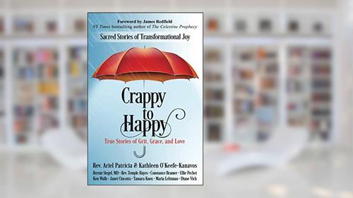 Cover from Crappy to Happy: Sacred Stories of Transformational Joy, written by Rev. Ariel Patricia; Kathleen O'Keefe-Kanavos