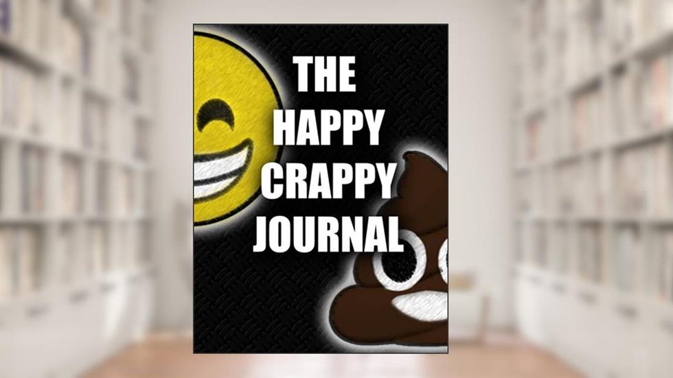 The Happy Crappy Journal: : A Daily Reflection Journal for All Ages 8.5x11in, written by Ayden Pugh