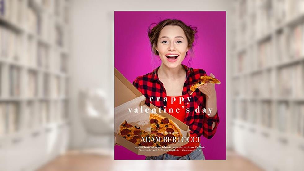 Crappy Valentine's Day: A Short Story, written by Adam Bertocci