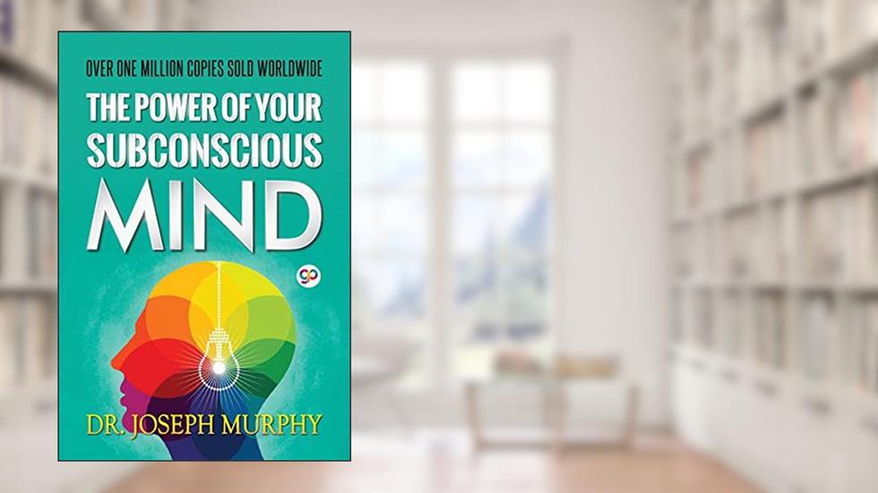 The Power of Your Subconscious Mind (GP Self-Help Collection Book 4), written by Murphy, Joseph,; General Press
