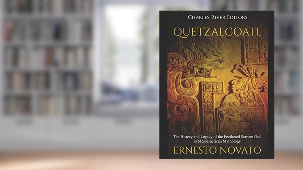 Quetzalcoatl: The History and Legacy of the Feathered Serpent God in Mesoamerican Mythology, written by Charles River Editors; Ernesto Novato
